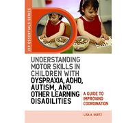 Understanding Motor Skills in Children with Dyspraxia, ADHD, Autism, and Learning Disabilities