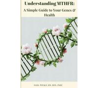 Understanding MTHFR: A Simple Guide to Your Genes & Health