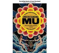 Understanding Mu: The Startling Theories of James Churchward