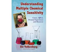 Understanding Multiple Chemical Sensitivity: Causes, Effects, Personal Experiences and Resources (McFarland Health Topics)