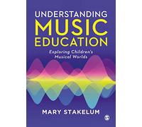 Understanding Music Education: Exploring Children's Musical Worlds