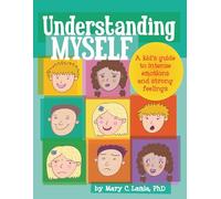 Understanding Myself: A Kid's Guide to Intense Emotions and Strong Feelings