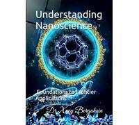Understanding Nanoscience: Foundations to Frontier Applications