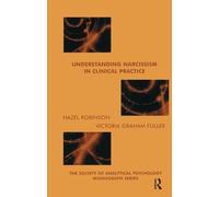 Understanding Narcissism in Clinical Practice (The Society of Analytical Psychology Monograph Series)