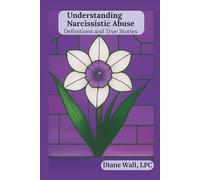 Understanding Narcissistic Abuse: Definitions and True Stories