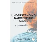 UNDERSTANDING NARCISSISTIC ABUSE: In intimate relationships