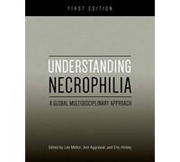 Understanding Necrophilia: A Global Multidisciplinary Approach