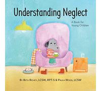Understanding Neglect: A Book for Young Children