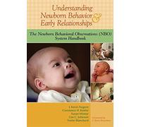 [Understanding Newborn Behavior and Early Relationships: The Newborn Behavioral Observations (NBO) System Handbook] [By: J. Kevin Nugent] [November, 2007]