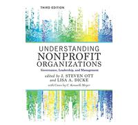 Understanding Nonprofit Organizations: Governance, Leadership, and Management