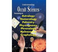 Understanding Occult Sciences: Focusing on Astrology, Numerology, Palmistry, and Physiognomy