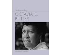 Understanding Octavia E. Butler (Understanding Contemporary American Literature)