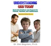 Understanding ODD Today: Real-Life Solutions and Support for Parents, Teachers, Caregivers, and Caseworkers