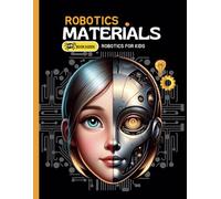 Understanding of Robotic Materials: book about robotics for kids (Robotics Engineering for Kids)