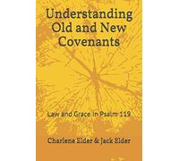 Understanding Old and New Covenants: Law and Grace in Psalm 119