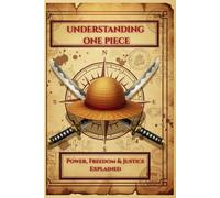 Understanding One Piece: Power, Freedom, and Justice Explained - A Character Analysis of the One Piece World