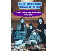 Understanding online scammers tactics: Exposing the Deceptive Strategies Behind Digital Fraud