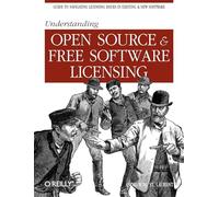 Understanding Open Source and Free Software Licensing (O'Reilly Ser.)