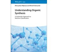 Understanding Organic Synthesis : A Systematic Approach to Reaction Classification