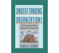Understanding Organizations - A new edition of this landmark study