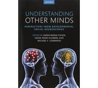 Understanding Other Minds: Perspectives from developmental social neuroscience