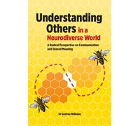 Understanding Others in a Neurodiverse World : A Radical Perspective on Communication and Shared Meaning