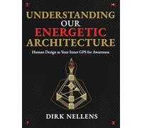 Understanding Our Energetic Architecture: Human Design as Your Inner GPS for Awareness