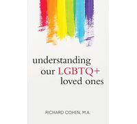 Understanding Our LGBTQ+ Loved Ones