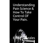 Understanding Pain Science & How To Take Control Of Your Pain.