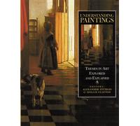 Understanding Paintings: Themes in Art Explored and Explained