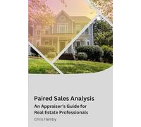 Understanding Paired Sales Analysis: An Appraiser's Guide for Real Estate Professionals (Appraisal Theory for Real Estate Agents)