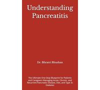 Understanding Pancreatitis: The Ultimate One-Stop Blueprint for Patients and Caregivers Managing Acute, Chronic, and Recurrent Pancreatic Disease, Diet, and Type 3c Diabetes