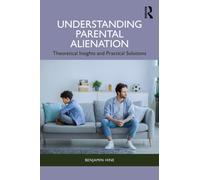 Understanding Parental Alienation: Theoretical Insights and Practical Strategies