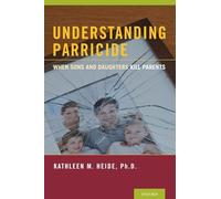Understanding Parricide: When Sons and Daughters Kill Parents