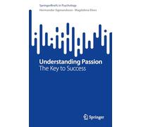 Understanding Passion: The Key to Success (SpringerBriefs in Psychology)