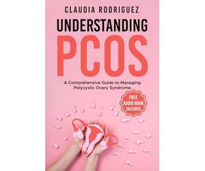 UNDERSTANDING PCOS: A Comprehensive Guide to Managing Polycystic Ovary Syndrome
