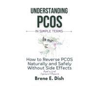 Understanding PCOS in Simple Terms: How to Reverse PCOS Naturally and Safely Without Side Effects Based on Lived Experience and Research