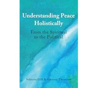 Understanding Peace Holistically: From the Spiritual to the Political – Peter Lang