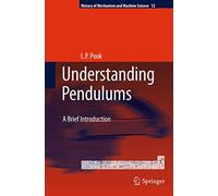 Understanding Pendulums: A Brief Introduction: 12 (History of Mechanism and Machine Science, 12)