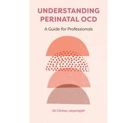 Understanding Perinatal OCD : A Guide for Professionals