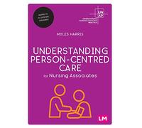 Understanding Person-Centred Care for Nursing Associates (Understanding Nursing Associate Practice)