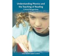 Understanding phonics and the teaching of reading: a critical perspective: Critical Perspectives