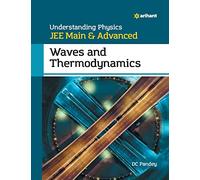 Understanding Physics for Jee Main and Advanced Waves and Thermodynamics