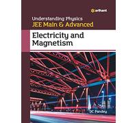 Understanding Physics Jee Main and Advanced Electricity and Magnetism