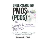 Understanding PMOS (PCOS) in Simple Terms: How to Reverse PMOS Naturally and Safely Without Side Effects, Based on Lived Experience and Research.