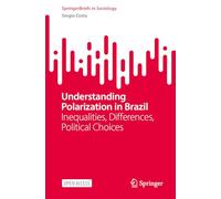 Understanding Polarization in Brazil: Inequalities, Differences, Political Choices (SpringerBriefs in Sociology)