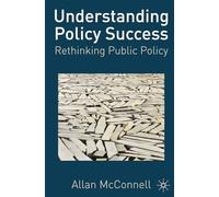 Understanding Policy Success: Rethinking Public Policy