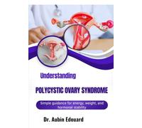 Understanding Polycystic Ovary Syndrome: Simple guidance for energy, weight, and hormonal stability