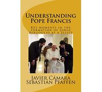 Understanding Pope Francis: Key moments in the formation of Jorge Bergoglio as a Jesuit