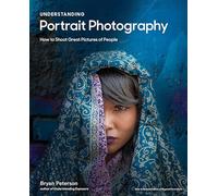 Understanding Portrait Photography: How to Shoot Great Pictures of People